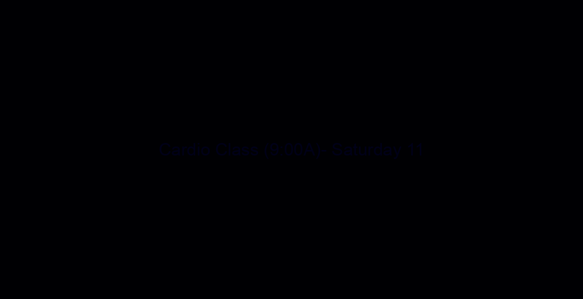 Cardio Class (9:00A)- Saturday 11/03/18